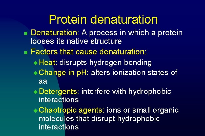 Protein denaturation n n Denaturation: A process in which a protein looses its native