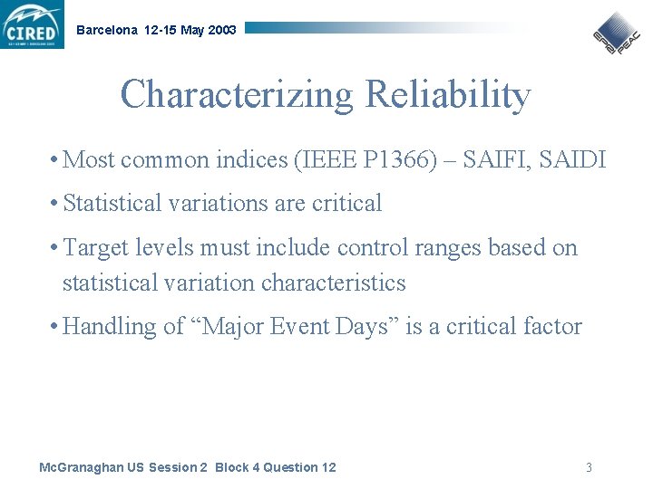 Barcelona 12 -15 May 2003 Characterizing Reliability • Most common indices (IEEE P 1366)