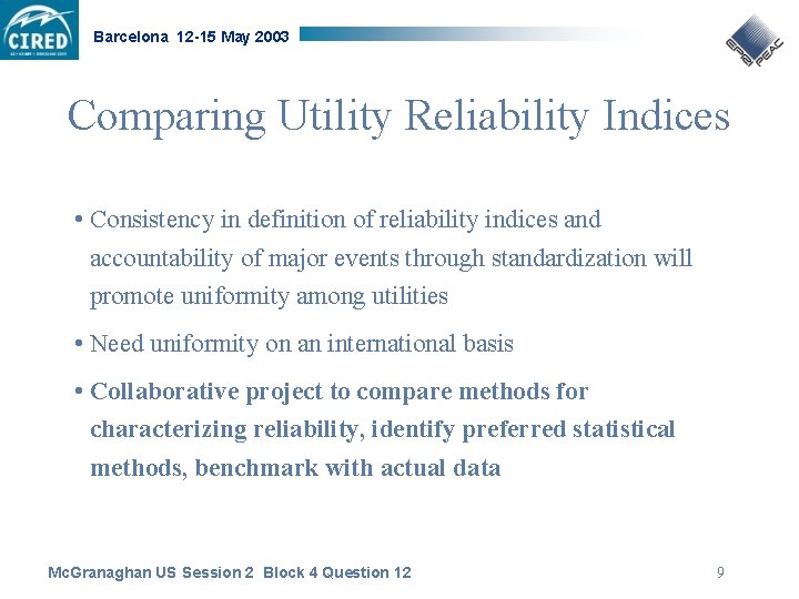Barcelona 12 -15 May 2003 Comparing Utility Reliability Indices • Consistency in definition of