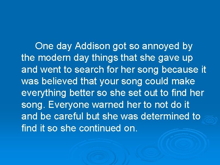 One day Addison got so annoyed by the modern day things that she gave