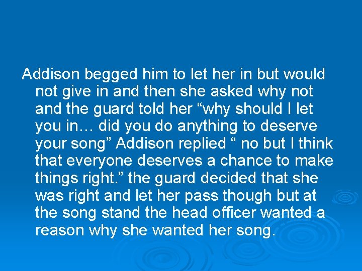 Addison begged him to let her in but would not give in and then