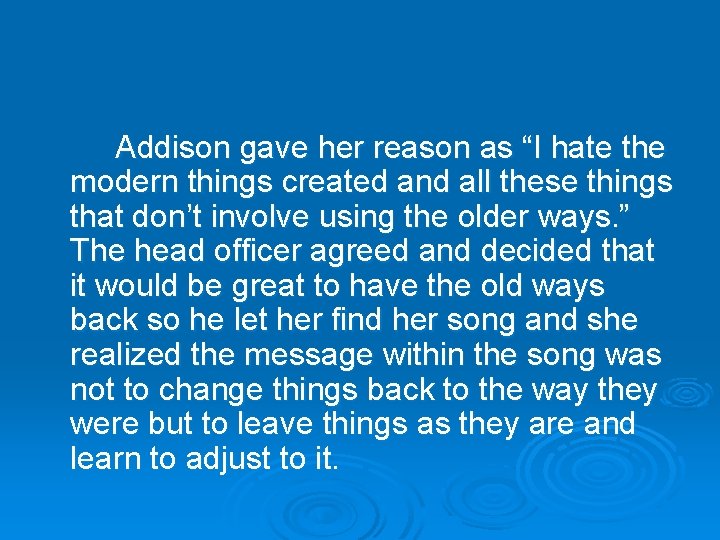 Addison gave her reason as “I hate the modern things created and all these
