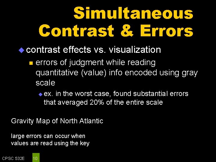 Simultaneous Contrast & Errors u contrast n effects vs. visualization errors of judgment while