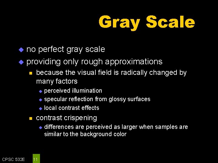 Gray Scale no perfect gray scale u providing only rough approximations u n because