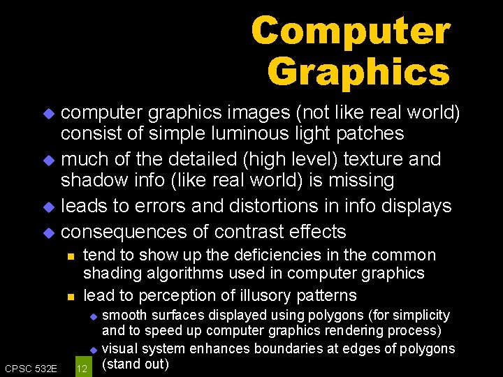 Computer Graphics computer graphics images (not like real world) consist of simple luminous light