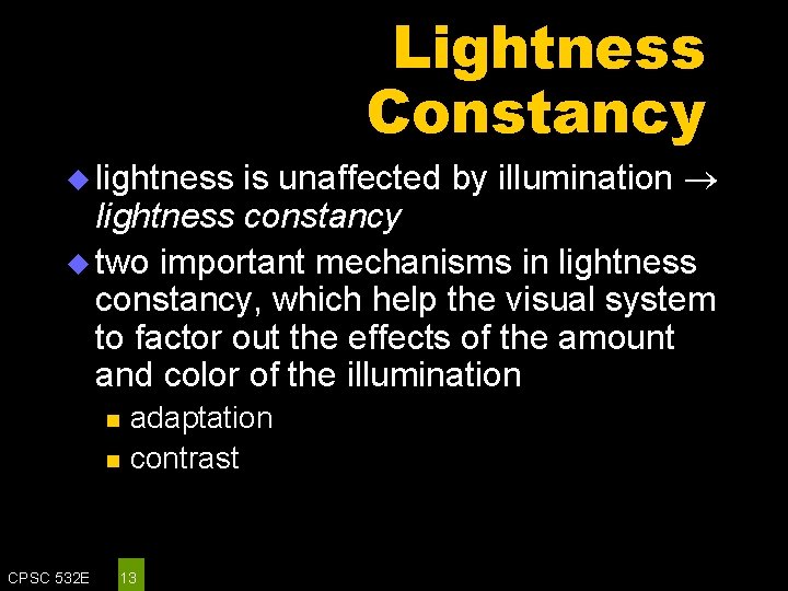 Lightness Constancy is unaffected by illumination lightness constancy u two important mechanisms in lightness