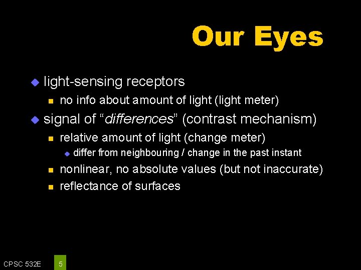 Our Eyes u light-sensing receptors n u no info about amount of light (light