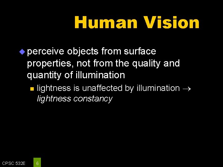 Human Vision u perceive objects from surface properties, not from the quality and quantity