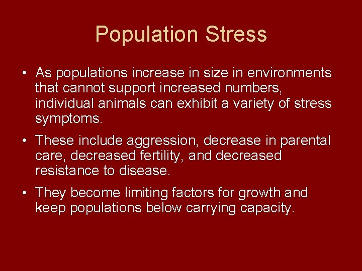 Population Stress • As populations increase in size in environments that cannot support increased Population Stress • As populations increase in size in environments that cannot support increased