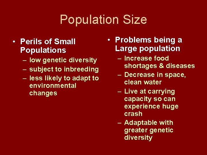 Population Size • Perils of Small Populations – low genetic diversity – subject to