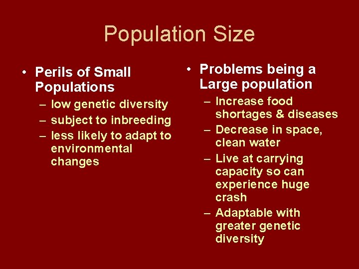 Population Size • Perils of Small Populations – low genetic diversity – subject to Population Size • Perils of Small Populations – low genetic diversity – subject to