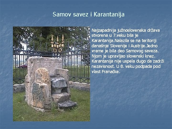 Samov savez i Karantanija Najzapadnija južnoslovenska država stvorena u 7. veku bila je Karantanija.