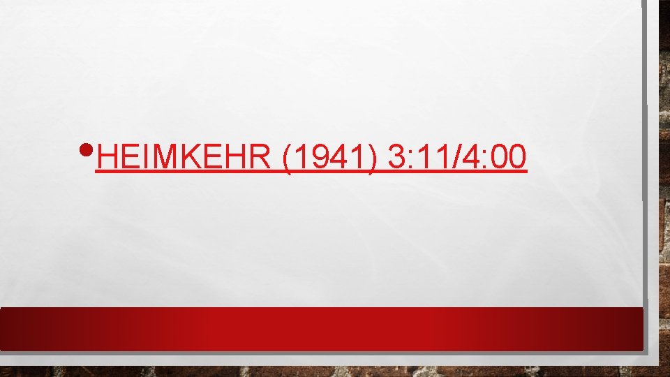  • HEIMKEHR (1941) 3: 11/4: 00 