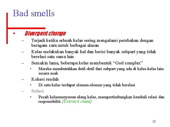 Bad smells Divergent change • – – – Terjadi ketika sebuah kelas sering mengalami
