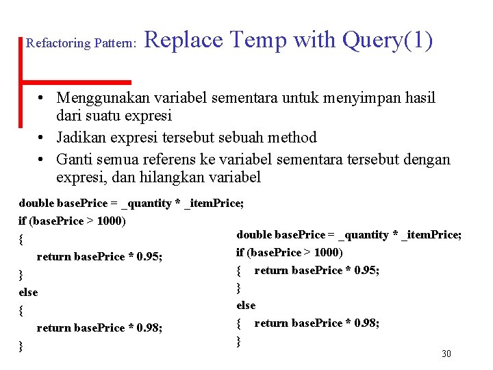Refactoring Pattern: Replace Temp with Query(1) • Menggunakan variabel sementara untuk menyimpan hasil dari