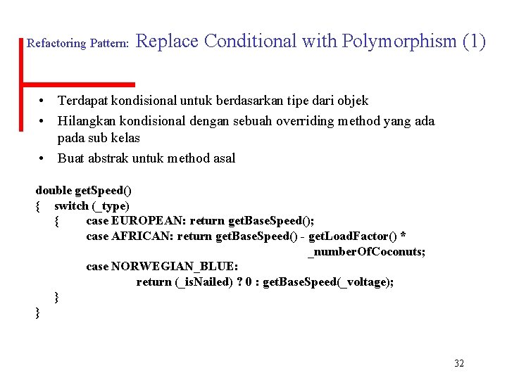 Refactoring Pattern: Replace Conditional with Polymorphism (1) • Terdapat kondisional untuk berdasarkan tipe dari