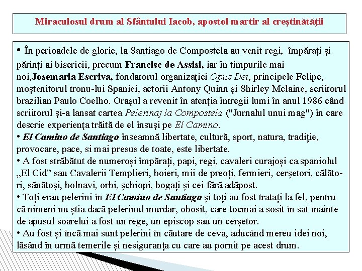 Miraculosul drum al Sfântului Iacob, apostol martir al creştinătăţii • În perioadele de glorie,