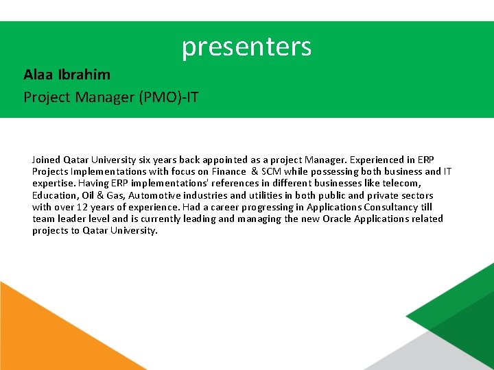 presenters Alaa Ibrahim Project Manager (PMO)-IT Joined Qatar University six years back appointed as