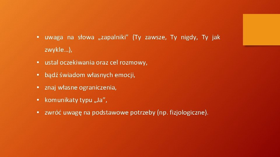  • uwaga na słowa „zapalniki” (Ty zawsze, Ty nigdy, Ty jak zwykle…), •