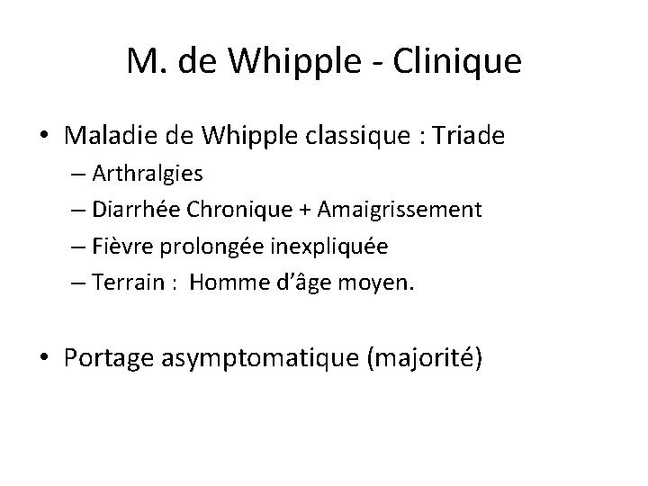 M. de Whipple - Clinique • Maladie de Whipple classique : Triade – Arthralgies