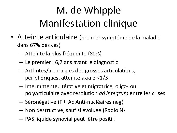 M. de Whipple Manifestation clinique • Atteinte articulaire (premier symptôme de la maladie dans