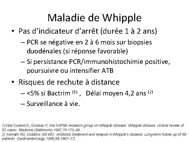 Maladie de Whipple • Pas d’indicateur d’arrêt (durée 1 à 2 ans) – PCR