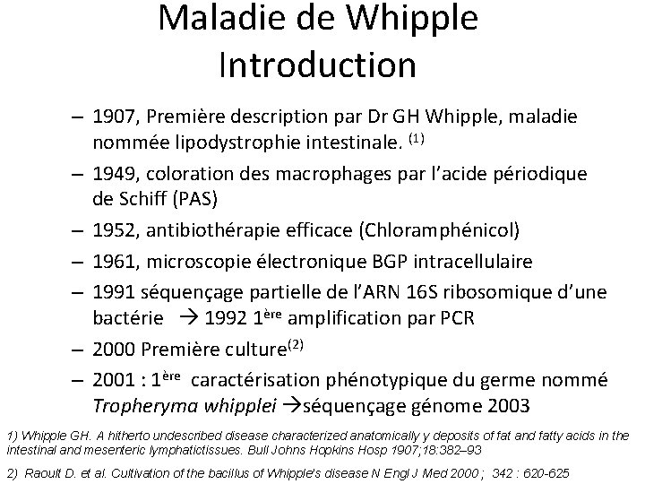 Maladie de Whipple Introduction – 1907, Première description par Dr GH Whipple, maladie nommée