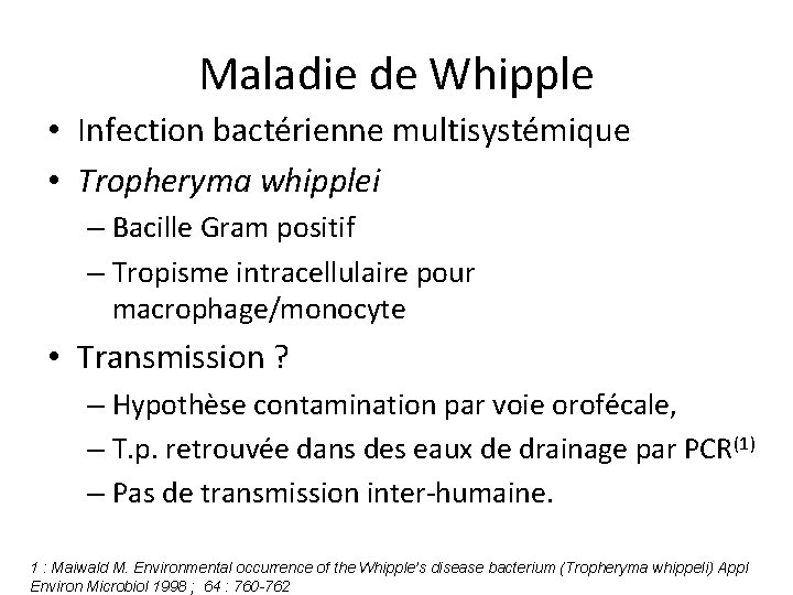 Maladie de Whipple • Infection bactérienne multisystémique • Tropheryma whipplei – Bacille Gram positif