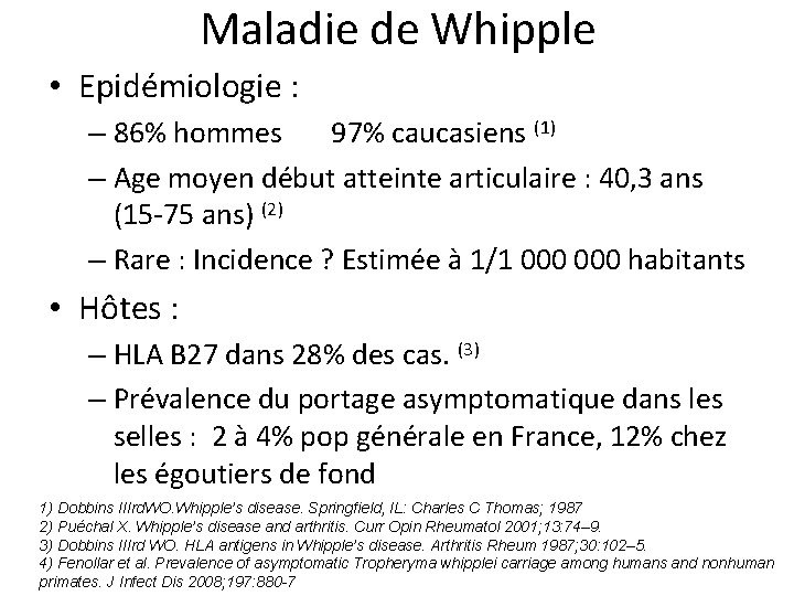 Maladie de Whipple • Epidémiologie : – 86% hommes 97% caucasiens (1) – Age