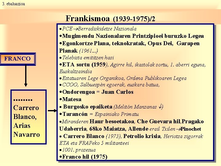 3. ebaluazioa Frankismoa (1939 -1975)/2 ·PCE Berradiskidetze Nazionala ·Mugimendu Nazionalaren Printzipioei buruzko Legea ·Egonkortze