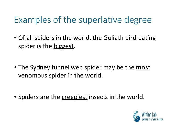 Examples of the superlative degree • Of all spiders in the world, the Goliath