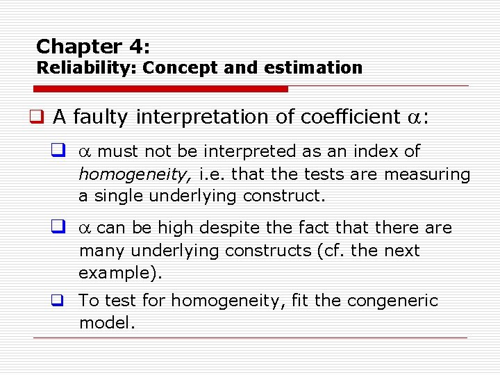 Chapter 4: Reliability: Concept and estimation q A faulty interpretation of coefficient : q