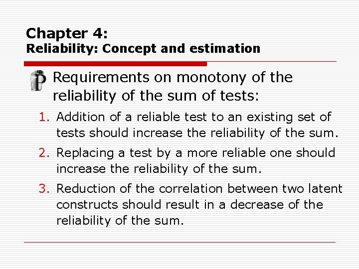 Chapter 4: Reliability: Concept and estimation Requirements on monotony of the reliability of the