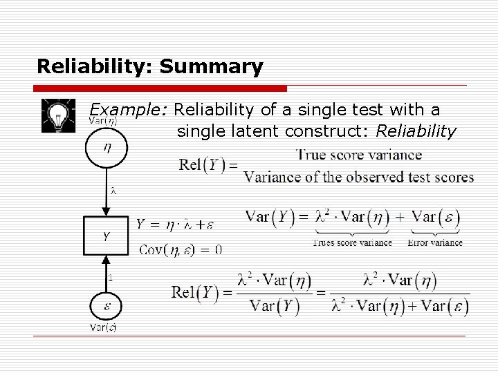 Reliability: Summary Example: Reliability of a single test with a single latent construct: Reliability