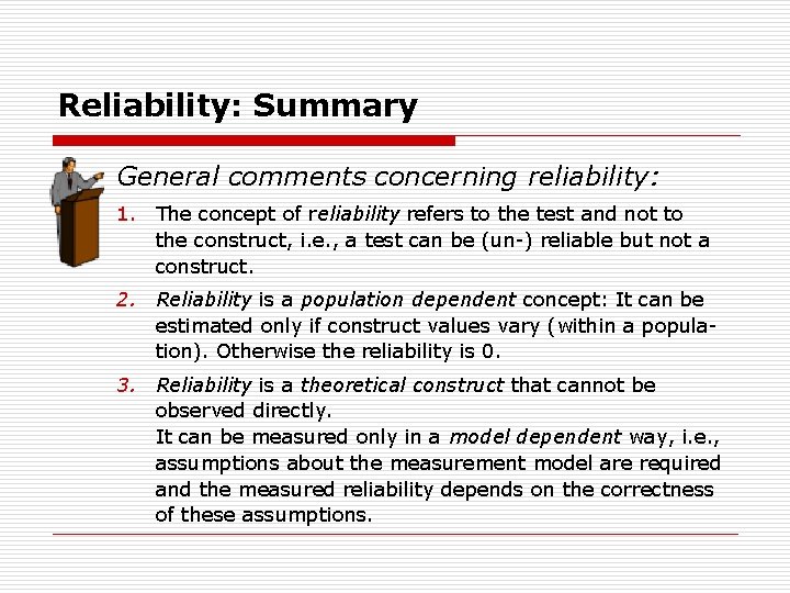 Reliability: Summary General comments concerning reliability: 1. The concept of reliability refers to the