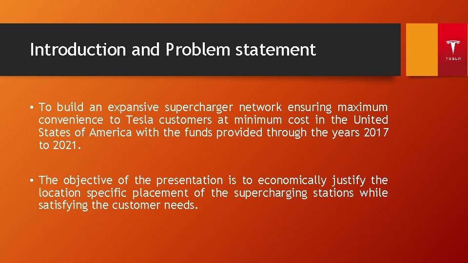 Introduction and Problem statement • To build an expansive supercharger network ensuring maximum convenience