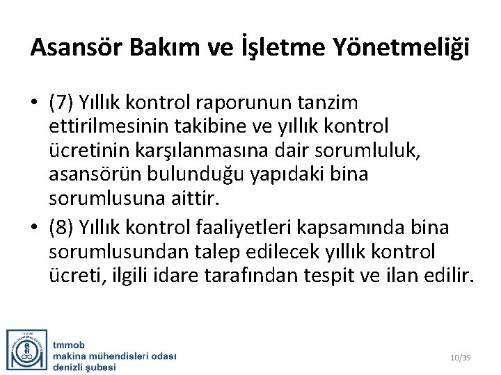 Asansör Bakım ve İşletme Yönetmeliği • (7) Yıllık kontrol raporunun tanzim ettirilmesinin takibine ve