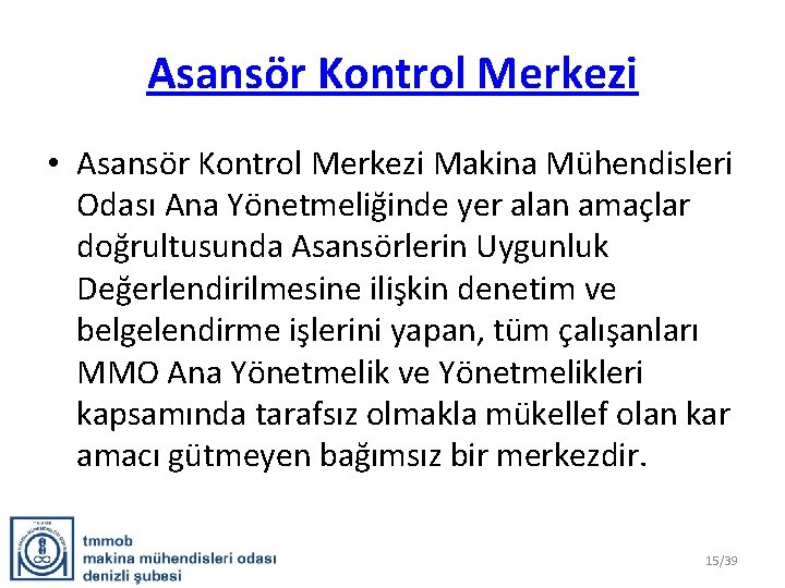 Asansör Kontrol Merkezi • Asansör Kontrol Merkezi Makina Mühendisleri Odası Ana Yönetmeliğinde yer alan