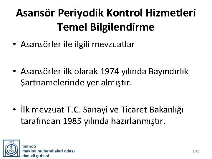 Asansör Periyodik Kontrol Hizmetleri Temel Bilgilendirme • Asansörler ile ilgili mevzuatlar • Asansörler ilk