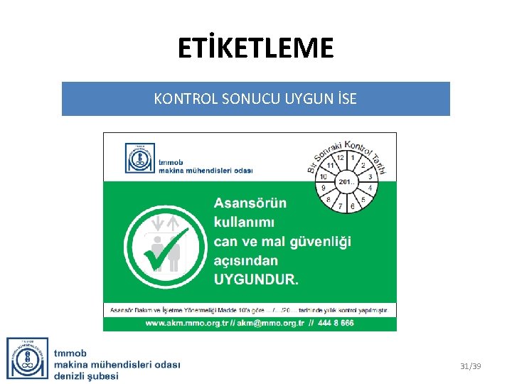 ETİKETLEME KONTROL SONUCU UYGUN İSE 31/39 