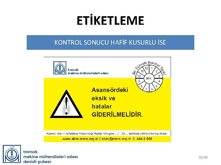 ETİKETLEME KONTROL SONUCU HAFİF KUSURLU İSE 32/39 