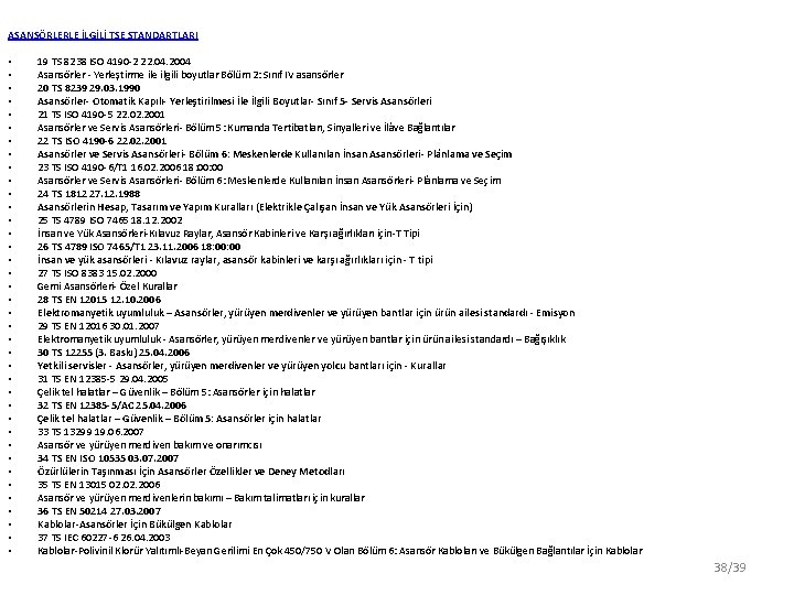 ASANSÖRLERLE İLGİLİ TSE STANDARTLARI • • • • • • • • • •