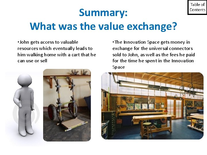 Summary: What was the value exchange? • John gets access to valuable resources which Summary: What was the value exchange? • John gets access to valuable resources which