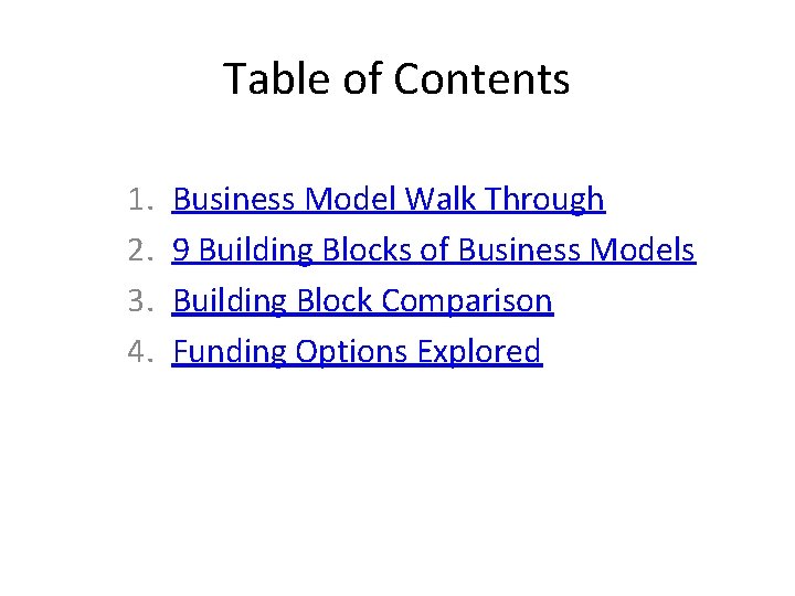 Table of Contents 1. 2. 3. 4. Business Model Walk Through 9 Building Blocks Table of Contents 1. 2. 3. 4. Business Model Walk Through 9 Building Blocks
