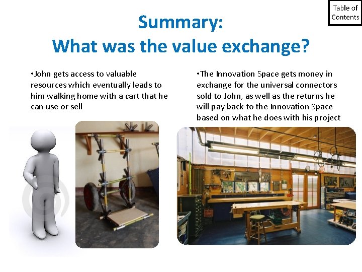 Summary: What was the value exchange? • John gets access to valuable resources which Summary: What was the value exchange? • John gets access to valuable resources which