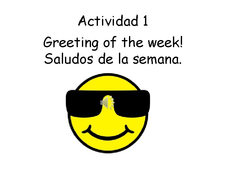 Actividad 1 Greeting of the week! Saludos de la semana. 