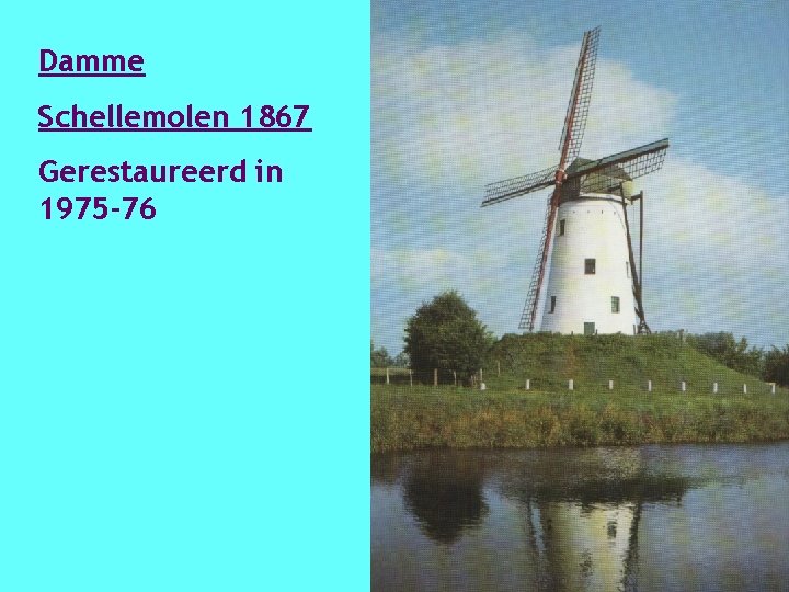 Damme Schellemolen 1867 Gerestaureerd in 1975 -76 