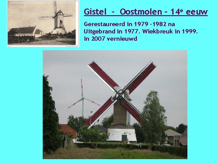 Gistel - Oostmolen – 14 e eeuw Gerestaureerd in 1979 -1982 na Uitgebrand in