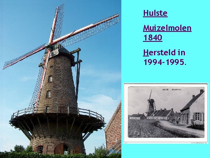 Hulste Muizelmolen 1840 Hersteld in 1994 -1995. 