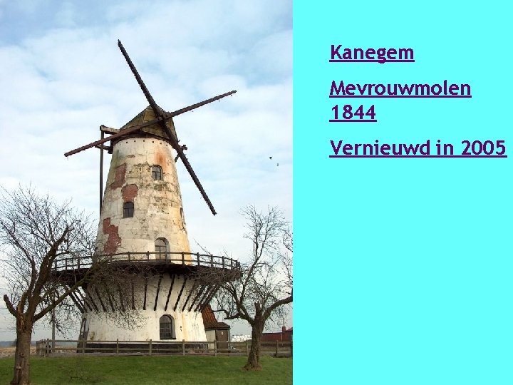 Kanegem Mevrouwmolen 1844 Vernieuwd in 2005 